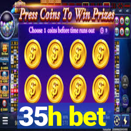 35h bet